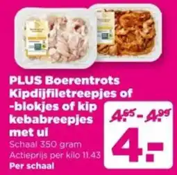 PLUS PLUS Boerentrots Kipfilet Reepjes of blokjes of kip kebab reepjes met ui aanbieding