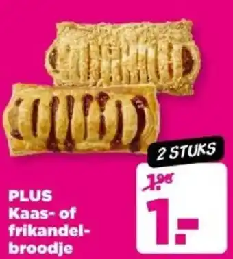 PLUS PLUS Kaas of frikandelbroodje aanbieding