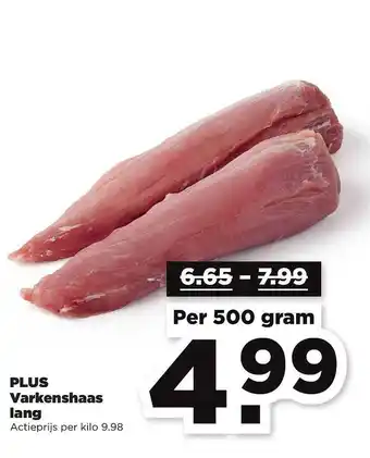 PLUS Plus varkenshaas lang 500 gram aanbieding