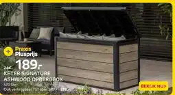 Praxis KETER SIGNATURE ASHWOOD OPBERGBOX aanbieding