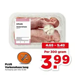 PLUS PLUS Varkenshaas lang aanbieding