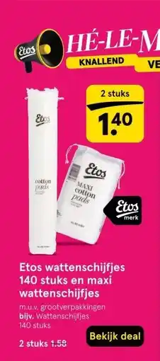Etos Etos wattenschijfjes 140 stuks en maxi wattenschijfjes aanbieding