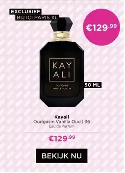 ICI Paris XL Kayali Oudgasm Vanilla Oud | 36 aanbieding