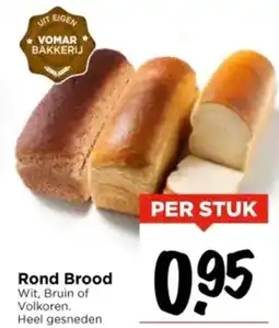 Vomar Voordeelmarkt Rond Brood Wit, Bruin of Volkoen. Heel gesneden aanbieding