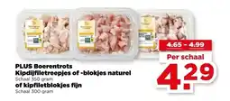 PLUS PLUS Boerentrots Kipdijfiletreepjes of -blokjes naturel of kipfiletblokjes fijn aanbieding