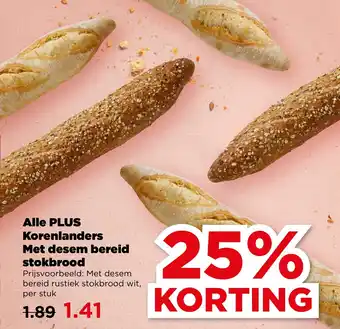 PLUS Alle PLUS Korenlanders Met desem bereid stokbrood aanbieding