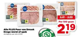 PLUS Alle PLUS Puur van Smaak Droge worst of spek Actieprijs per kilo 21.90 aanbieding