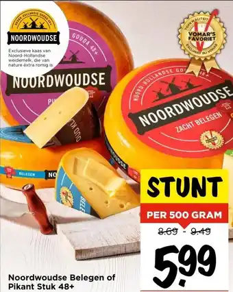 Vomar Voordeelmarkt Noordwoudse Belegen of Pikant Stuk 48+ aanbieding