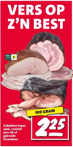 Nettorama Gebakken tapas spek, roasted porc rib of gekruide fricandeau aanbieding