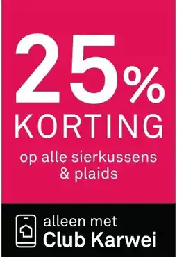 Karwei Op alle sierkussens & plaids aanbieding