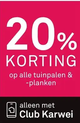 Karwei Op alle tuinpalen & -planken aanbieding