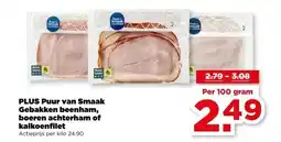 PLUS PLUS Puur van Smaak Gebakken beenham, boeren achterham of kalkoenfilet aanbieding