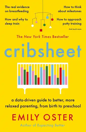 Amazon Cribsheet: A Data-Driven Guide to Better, More Relaxed Parenting, from Birth to Preschool aanbieding