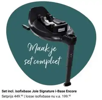 Van Asten BabySuperstore Set incl. isofixbase Joie Signature i-Base Encore aanbieding