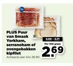 PLUS Plus puur van smaak yorkham serranoham of ovengebakken kipfilet aanbieding