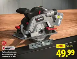 Lidl Parkside performance accu-cirkelzaag 12 v zonder accu en lader aanbieding