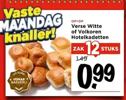 Vomar Voordeelmarkt Verse Witte of Volkoren Hotelkadetten aanbieding