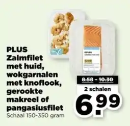 PLUS Plus Zalmfilet met huid, wokgarnalen met knoflook, gerookte makreel of pangasiusfilet aanbieding