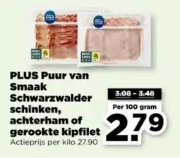 PLUS Plus Puur van Smaak Schwarzwalder schinken, achterham of gerookte kipfilet aanbieding