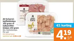 Albert Heijn AH Scharrel- kipfiletblokjes of kalkoenfilet- blokjes aanbieding