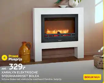 Praxis Xaralyn elektrische sfeerhaardset bolea aanbieding