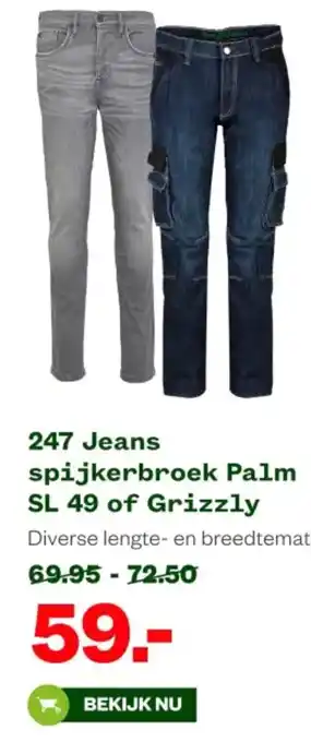 Welkoop 247 Jeans spijkerbroek Palm SL 49 of Grizzly aanbieding