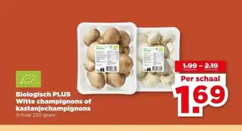 PLUS Biologisch PLUS Witte champignons of kastanjechampignons aanbieding