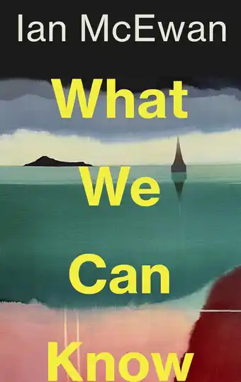 Amazon What We Can Know: Ian McEwan aanbieding