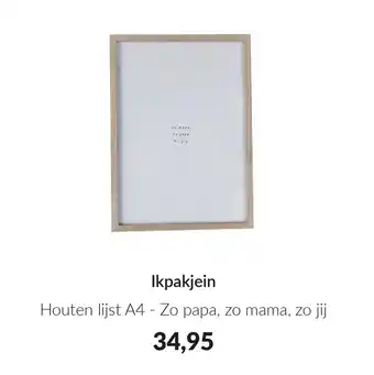 Babypark Ikpakjein Houten lijst A4 - Zo papa, zo mama, zo jij aanbieding