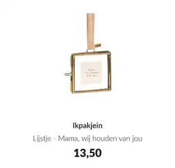 Babypark Ikpakjein Lijstje Mama, wij houden van jou aanbieding