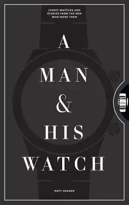 Amazon A Man and His Watch: 76 of the World's Most Iconic Watches and Stories from the Men Who Wore Them aanbieding