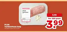 PLUS PLUS Varkenshaas lang aanbieding
