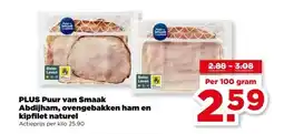 PLUS PLUS Puur van Smaak Abdijham, ovengebakken ham en kipfilet naturel aanbieding