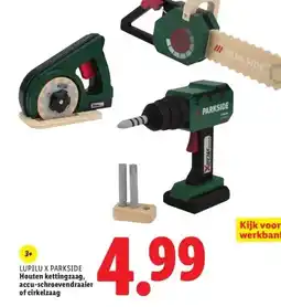 Lidl LUPILU X PARKSIDE Houten kettingzaag, accu-schroevendraaier of cirkelzaag aanbieding
