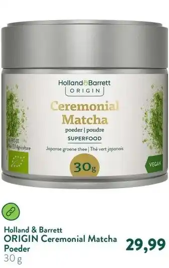 Holland & Barrett ORIGIN Ceremonial Matcha Poeder aanbieding