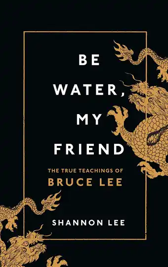 Amazon Be Water, My Friend: The True Teachings of Bruce Lee aanbieding