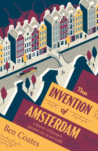 Amazon The Invention of Amsterdam: A History of Europe’s Greatest City in Ten Walks aanbieding