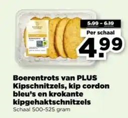 PLUS Boerentrots van PLUS Kipschnitzels, kip cordon bleu's en krokante kipgehaktschnitzels aanbieding