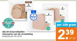 Albert Heijn Alle AH Scharrel Kipfilet vleeswaren van de versafdeling aanbieding