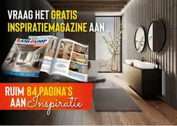 Sani-Dump VRAAG HET GRATIS INSPIRATIEMAGAZINE AAN aanbieding