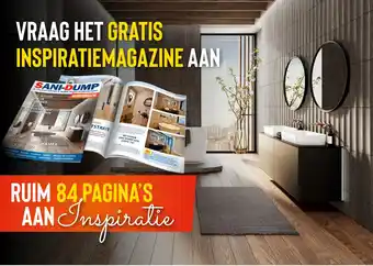 Sani-Dump VRAAG HET GRATIS INSPIRATIEMAGAZINE AAN aanbieding