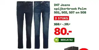 Welkoop 247 Jeans spijkerbroek Palm S01, S02, S07 en S08 aanbieding