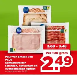 PLUS Puur van Smaak van PLUS Schwarzwalder schinken, achterham en ovengebakken kipfilet aanbieding