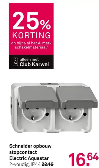 Karwei Schneider opbouw stopcontact Electric Aquastar aanbieding