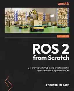 Amazon ROS 2 from Scratch: Get started with ROS 2 and create robotics applications with Python and C++ aanbieding