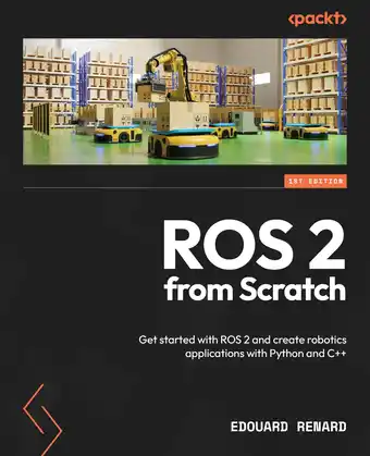 Amazon ROS 2 from Scratch: Get started with ROS 2 and create robotics applications with Python and C++ aanbieding