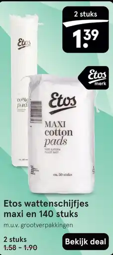 Etos Etos wattenschijfjes maxi en 140 stuks aanbieding