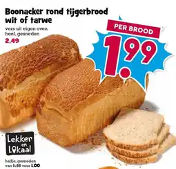 Boon`s Markt Boonacker rond tijgerbrood wit of tarwe aanbieding