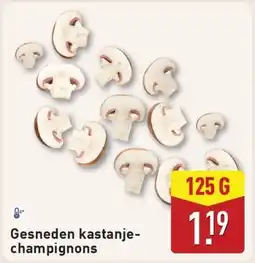 ALDI Gesneden kastanje- champignons aanbieding
