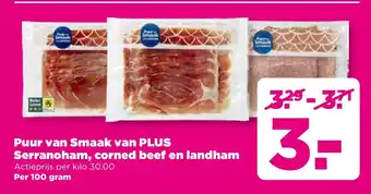 PLUS Puur van smaak van plus serranoham, corned beef en landham aanbieding